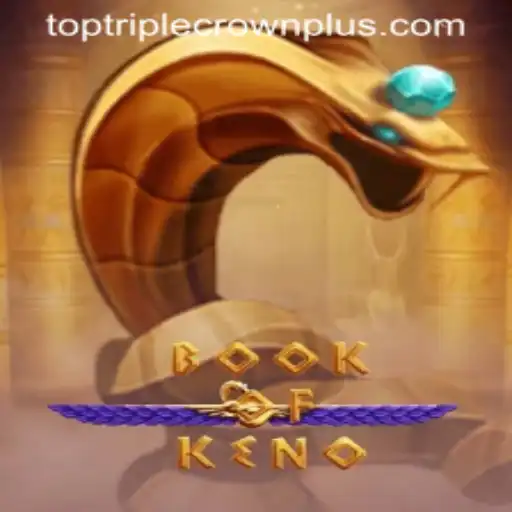 Exploring Book of Keno and Triple Crown Plus