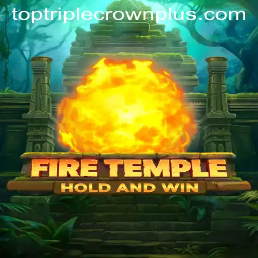 Exploring the Enigmatic World of FireTemple and the Challenge of TripleCrownPlus