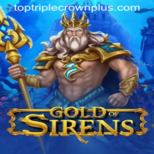Unveiling GoldofSirens: A Captivating Journey into Myth and Strategy with TripleCrownPlus