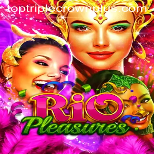 Unveiling RioPleasures: An Exciting Journey into TripleCrownPlus Adventures