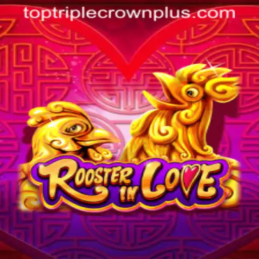 Exploring the Fascination of RoosterInLove with TripleCrownPlus: An Engaging New Gaming Experience